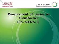 Speaker: Eng. Mahmoud Samir
       Engineer DTS Trainer   
Measurement of Losses on 
Transformer
IEC-60076-3 
