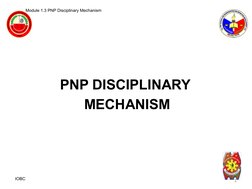 Module 1.3 PNP Disciplinary Mechanism 
PNP DISCIPLINARY 
MECHANISM
IOBC
1
