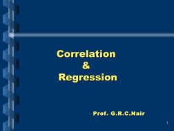 1
Correlation 
Correlation 
& 
& 
Regression
Regression
Prof. G.R.C.Nair
Prof. G.R.C.Nair
