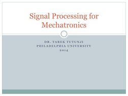 D R .  T A R E K  T U T U N J I  
P H I L A D E L P H I A  U N I V E R S I T Y  
2 0 1 4  
Signal Processing for 
Mechatronic