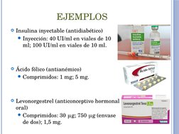 Insulina inyectable (antidiabético)
Inyección: 40 UI/ml en viales de 10 
ml; 100 UI/ml en viales de 10 ml.
Ácido fólico (a