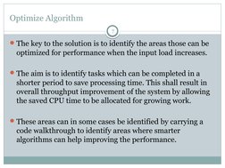 Optimize Algorithm
7
The key to the solution is to identify the areas those can be 
optimized for performance when the input