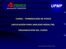 Gerencia de Estrategias de Ingenieria y Diseño
EXPLORACION Y PRODUCCION
CURSO : TERMINACIÓN DE POZOS
(APLICACIÓN PARA ANÁLISI