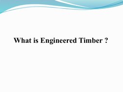What is Engineered Timber ?
