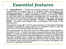 Essential features

3.   Unconditional :   Thirdly, the promise to pay the money should be 
unconditional, or subject only t
