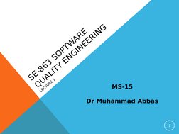 SE-863 SOFTWARE 
QUALITY ENGINEERING
LECTURE 1
MS-15
Dr Muhammad Abbas
1
