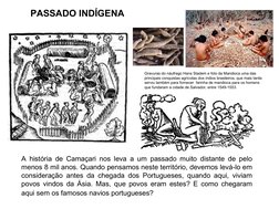 A história de Camaçari nos leva a um passado muito distante de pelo 
menos 8 mil anos. Quando pensamos neste território,