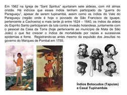 Em 1562 na Igreja de “Sant Spiritus” ajuntaram sete aldeias, com mil almas 
cristãs. Há indícios que esses índios tenham
