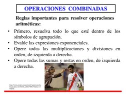 •
Primero, resuelva todo lo que esté dentro de los 
símbolos de agrupación.  
•
Evalúe las expresiones exponenciales.  
•
Ope