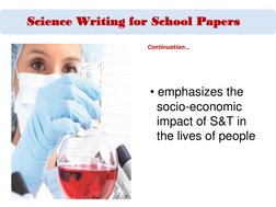 • emphasizes the 
socio-economic 
impact of S&T in 
the lives of people
Continuation…
Science Writing for School Papers
