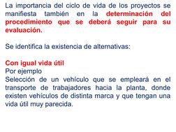 La importancia del ciclo de vida de los proyectos se 
manifiesta 
también 
en 
la 
determinación 
del 
procedimiento que se d