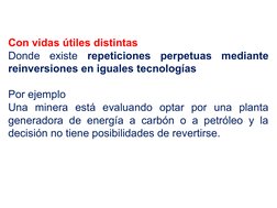 Con vidas útiles distintas 
Donde existe repeticiones perpetuas mediante 
reinversiones en iguales tecnologías 
Por ejemplo
U