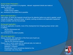 During Surface Preparation :-
While surface preparation is in progress,  relevant  equipment checks are made at 
regular  int