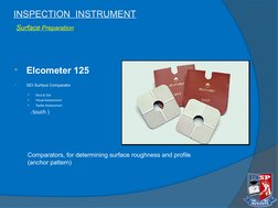 INSPECTION  INSTRUMENT

Elcometer 125

ISO Surface Comparator

Shot & Grit

Visual Assessment

Tactile Assessment 
    (
