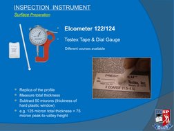 
Elcometer 122/124

Testex Tape & Dial Gauge
Different courses available
Replica of the profile
Measure total thickness
