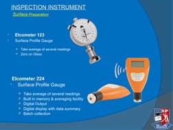 
Elcometer 123

Surface Profile Gauge
Take average of several readings
Zero on Glass
INSPECTION INSTRUMENT
Surface Prepar