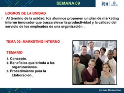 LOGROS DE LA UNIDAD
•
 Al término de la unidad, los alumnos proponen un plan de marketing 
interno innovador que busca elevar
