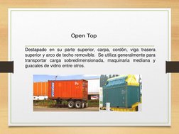 Destapado en su parte superior, carpa, cordón, viga trasera
superior y arco de techo removible. Se utiliza generalmente para