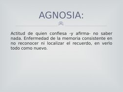 
Actitud de quien confiesa -y afirma- no saber 
nada. Enfermedad de la memoria consistente en 
no reconocer ni localizar el