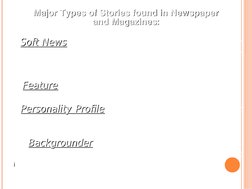 Major Types of Stories found in Newspaper 
Major Types of Stories found in Newspaper 
and Magazines:
and Magazines:
1. Soft N