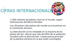 CIFRAS INTERNACIONALES
o1.300 millones de pobres viven en el mundo, según 
estimaciones del Banco Mundial.
oLos 20 países más