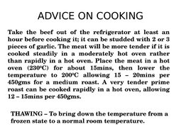 ADVICE ON COOKING
Take the beef out of the refrigerator at least an 
hour before cooking it; it can be studded with 2 or 3 
p