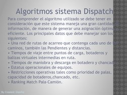 By Created: GianPal
Algoritmos sistema Dispatch
Para comprender el algoritmo utilizado se debe tener en 
consideración que es
