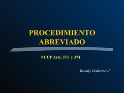 PROCEDIMIENTO 
ABREVIADO
NCCP Arts. 373  y 374 
Rosaly Ledezma J.
