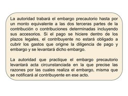 La autoridad trabará el embargo precautorio hasta por 
un monto equivalente a las dos terceras partes de la 
contribución o c