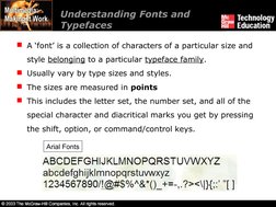 Understanding Fonts and 
Typefaces 
A ‘font’ is a collection of characters of a particular size and 
style belonging to a pa