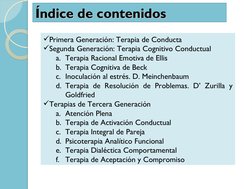 Índice de contenidos
Índice de contenidos
Primera Generación: Terapia de Conducta
Segunda Generación: Terapia Cognitivo Con