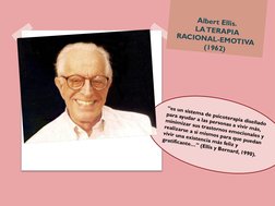 Albert Ellis.
 LA TERAPIA 
RACIONAL-EMOTIVA 
(1962)
“es un sistema de psicoterapia diseñado 
para ayudar a las personas a viv
