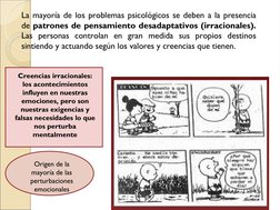 Creencias irracionales: 
los acontecimientos 
influyen en nuestras 
emociones, pero son 
nuestras exigencias y 
falsas necesi