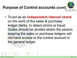 BM020-3-1-Financial Accounting 2
Purpose of Control accounts (cont)
• To act as an independent internal check 
on the work of