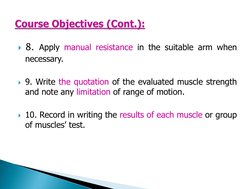 8. Apply manual resistance in the suitable arm when
necessary.
9. Write the quotation of the evaluated muscle strength
and