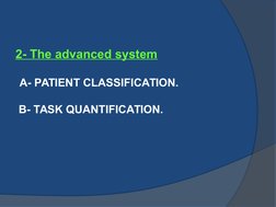 2- The advanced system
 A- PATIENT CLASSIFICATION.
 B- TASK QUANTIFICATION.

