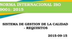 NORMA INTERNACIONAL ISO 
9001: 2015
SISTEMA DE GESTION DE LA CALIDAD
 - REQUISITOS
                                         2