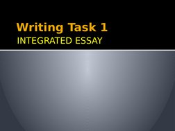 Writing Task 1
INTEGRATED ESSAY
