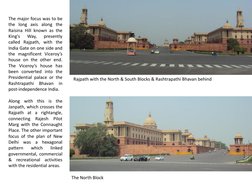 The major focus was to be
the long axis along the
Raisina Hill known as the
King's
Way,
presently
called Rajpath, with the
In