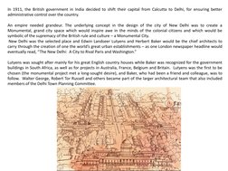 In 1911, the British government in India decided to shift their capital from Calcutta to Delhi, for ensuring better
administr