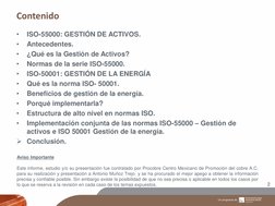 Contenido 
2 
 
•
ISO-55000: GESTIÓN DE ACTIVOS. 
•
Antecedentes. 
•
¿Qué es la Gestión de Activos? 
•
Normas de la serie ISO