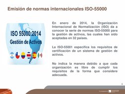 Emisión de normas internacionales ISO-55000 
6 
En 
enero 
de 
2014, 
la 
Organización 
Internacional de Normalización (ISO)