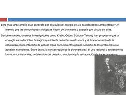 pero más tarde amplió este concepto por el siguiente: estudio de las características ambientales y el 
manejo que las comunid