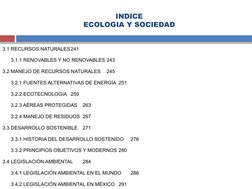 INDICE
ECOLOGIA Y SOCIEDAD
3.1 RECURSOS NATURALES241
3.1.1 RENOVABLES Y NO RENOVABLES 243
3.2 MANEJO DE RECURSOS NATURALES
24