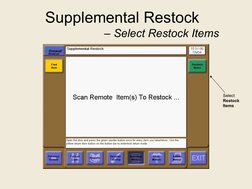 Supplemental Restock 
– Select Restock Items
Select 
Restock 
Items
