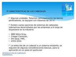 INTRODUCCION DE CABEZALES 
SUBMARINOS 
CARACTERISTICAS DE LOS CABEZALES
 Algunas unidades  flotantes, principalmente los ba