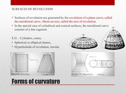 Forms of curvature
SURFACES OF REVOLUTION
• Surfaces of revolution are generated by the revolution of a plane curve, called