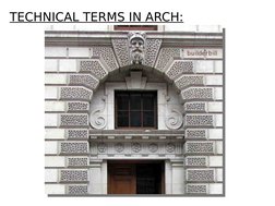 TECHNICAL TERMS IN ARCH:
