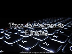 Tipos de Ataques de HackingCurso de Formação Pedagógica Inicial de Formadores
