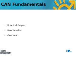 •
How it all began…
 
•
User benefits
 
•
Overview
CAN Fundamentals
